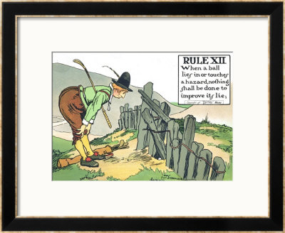 Rule Xii: When A Balls Lies In Or Touches A Hazard, Nothing Shall Be Done To Improve Its Lie by Charles Crombie Pricing Limited Edition Print image