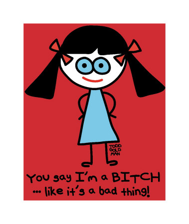 Say I’M A Bitch by Todd Goldman Pricing Limited Edition Print image