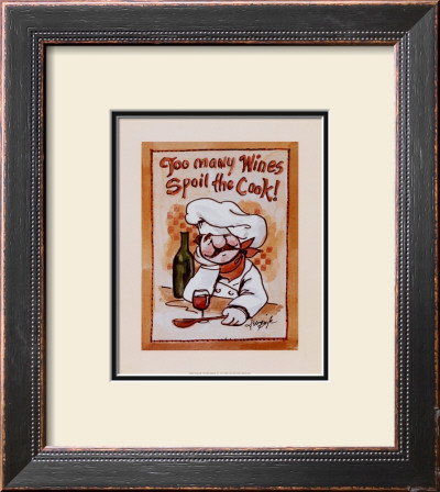 Too Many Wines Spoil The Cook by Jerianne Van Dijk Pricing Limited Edition Print image