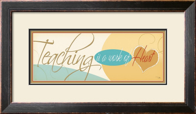 Teaching Is A Work Of Heart by Pela Pricing Limited Edition Print image