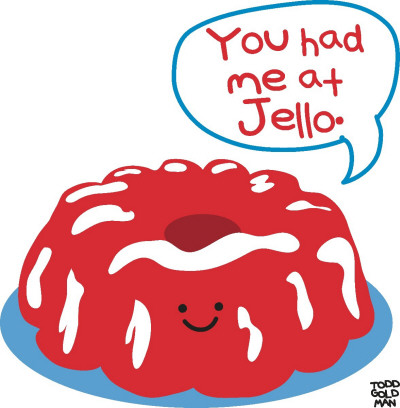 You Had Me At Jello by Todd Goldman Pricing Limited Edition Print image