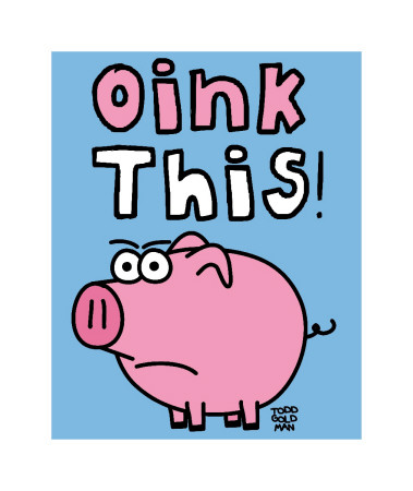 Oink This by Todd Goldman Pricing Limited Edition Print image