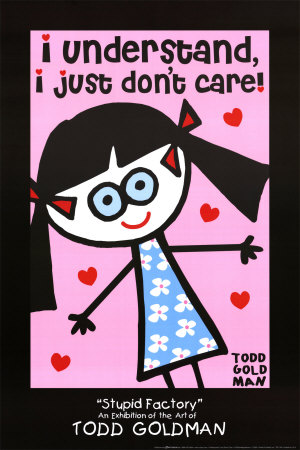 I Understand, I Just Don't Care! by Todd Goldman Pricing Limited Edition Print image
