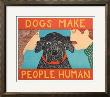 Dogs Make People Human by Stephen Huneck Limited Edition Pricing Art Print
