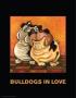 Bulldogs In Love by Kourosh Limited Edition Print