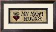 My Mom Rocks by Stephanie Marrott Limited Edition Pricing Art Print