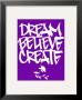 Dream, Believe, Create by Justin Bua Limited Edition Print