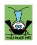 You Bore Me by Todd Goldman Limited Edition Pricing Art Print