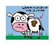 Chocolate Milk Is Made by Todd Goldman Limited Edition Print