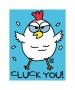 Cluck You by Todd Goldman Limited Edition Print