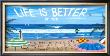 Life Is Better At The Beach by Scott Westmoreland Limited Edition Print
