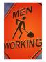 Sign Indicating Men At Work by Carol & Mike Werner Limited Edition Print