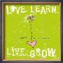 Love, Learn, Live, Grow by Peter Horjus Limited Edition Pricing Art Print