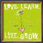 Love, Learn, Live, Grow by Peter Horjus Limited Edition Print
