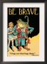Be Brave by Wilbur Pierce Limited Edition Print