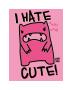 I Hate Cute by Todd Goldman Limited Edition Print