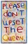 Don't Upset The Queen by Dug Nap Limited Edition Print