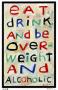 Overweight Alcoholics by Dug Nap Limited Edition Print